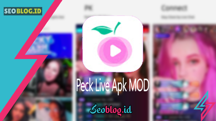 Peck Live Apk MOD - Aplikasi Live Streaming Versi Terbaru 2022